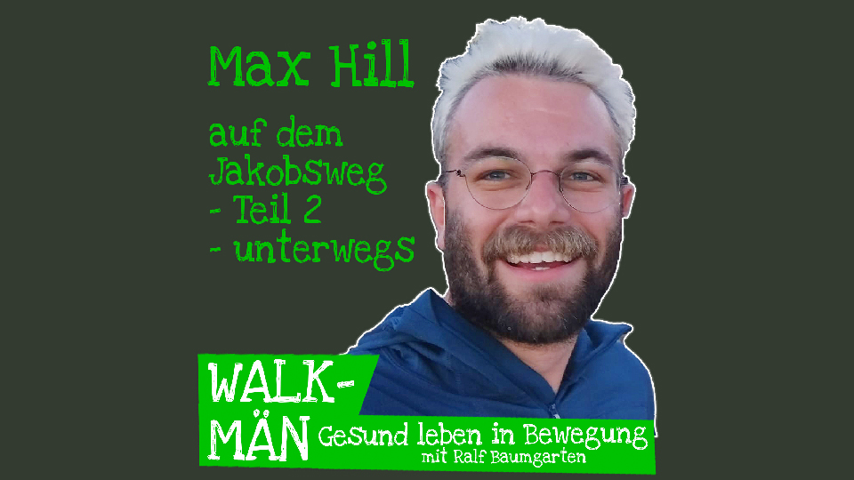 Walk-Män-Podcast 127 Max Hill auf dem Jakobsweg – unterwegs